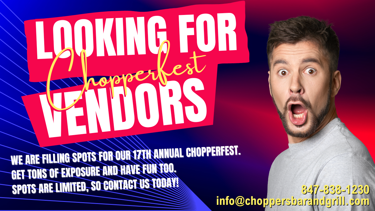 Vendors wanted for: 17th annual Chopperfest 2023.

DO YOU WANT EXPOSURE FOR YOUR BUSINESS?
Be a vendor at our largest event of the year - CHOPPERFEST!

Spots are filling quickly, so contact us today to be sure you don't miss out on this awesome opportunity.